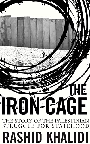 9781780748085: The Iron Cage: The Story of the Palestinian Struggle for Statehood