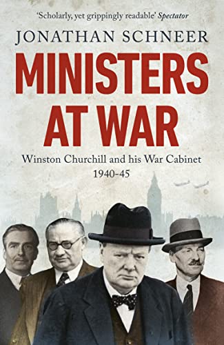 9781780748320: Ministers at War: Winston Churchill and his War Cabinet, 1940-1945