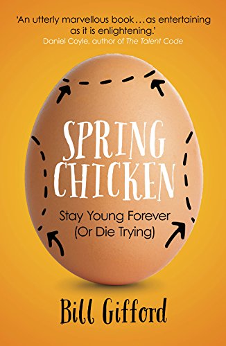 9781780748511: Spring Chicken: Stay Young Forever (or Die Trying) [Paperback] Bill Gifford