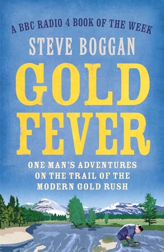 Imagen de archivo de Gold Fever : One Man's Adventures on the Trail of the Modern Gold Rush a la venta por Better World Books: West