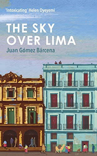 9781780749082: The Sky Over Lima: 'A beautifully written novel' - Andr Aciman, author of Call Me By Your Name
