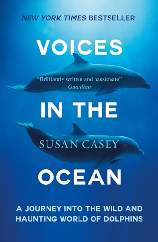 Beispielbild fr Voices in the Ocean: A Journey into the Wild and Haunting World of Dolphins zum Verkauf von WorldofBooks