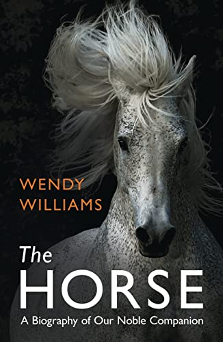 Beispielbild fr The Horse: A Biography of Our Noble Companion zum Verkauf von WorldofBooks