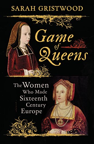 Stock image for Game of Queens: The Women Who Made Sixteenth-Century Europe for sale by WorldofBooks