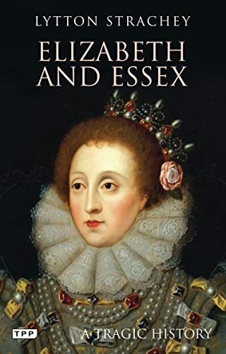 Stock image for Elizabeth and Essex : A Tragic History for sale by Better World Books