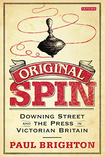 Imagen de archivo de Original Spin: Downing Street and the Press in Victorian Britain a la venta por Phatpocket Limited