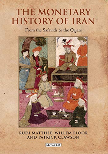 Stock image for The Monetary History of Iran: From the Safavids to the Qajars for sale by Revaluation Books