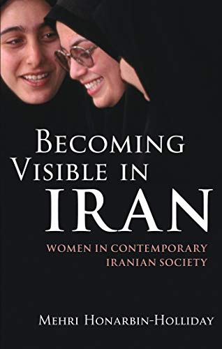 9781780760865: Becoming Visible in Iran: Women in Contemporary Iranian Society