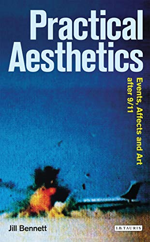 Stock image for Practical Aesthetics: Events, Affects and Art After 9/11 (Radical Aesthetics-Radical Art) for sale by SecondSale