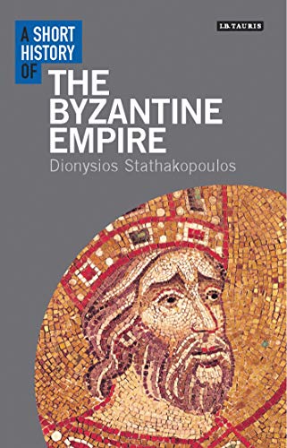 Beispielbild fr A Short History of the Byzantine Empire (I.B. Tauris Short Histories) zum Verkauf von WorldofBooks