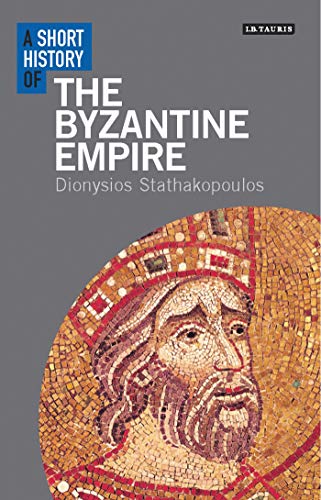Stock image for A Short History of the Byzantine Empire (I.B. Tauris Short Histories) for sale by WorldofBooks
