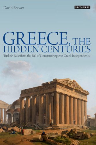 9781780762388: Greece, The Hidden Centuries: Turkish Rule from the Fall of Constantinople to Greek Independence