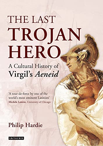 9781780762470: The Last Trojan Hero: A Cultural History of Virgil's Aeneid