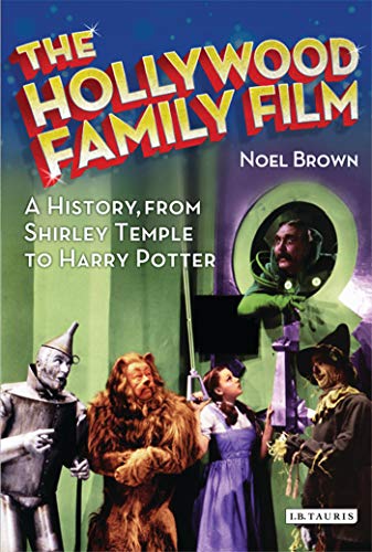 Imagen de archivo de The Hollywood Family Film: A History, from Shirley Temple to Harry Potter (Cinema and Society) a la venta por HPB-Red