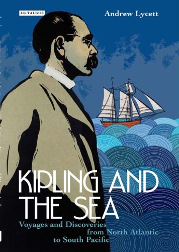 Imagen de archivo de Kipling and the Sea: Voyages and Discoveries from North Atlantic to South Pacific [Hardcover] Rudyard Kipling and Andrew Lycett a la venta por Hay-on-Wye Booksellers