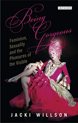 Beispielbild fr Being Gorgeous : Feminism, Sexuality and the Pleasures of the Visual zum Verkauf von Better World Books