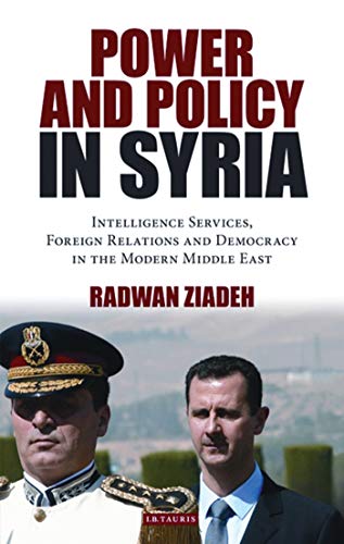 Beispielbild fr Power and Policy in Syria: Intelligence Services, Foreign Relations and Democracy in the Modern Middle East (Library of Modern Middle East Studies) zum Verkauf von Wonder Book