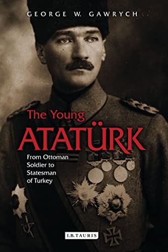Stock image for The Young Atatrk: From Ottoman Soldier to Statesman of Turkey for sale by Book Dispensary