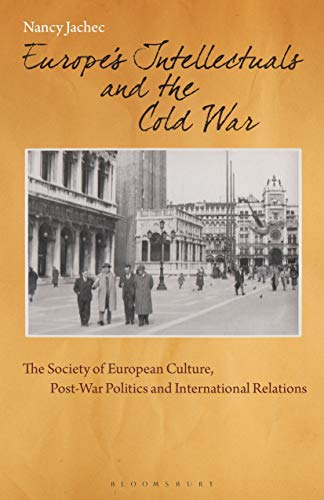 Stock image for Europe's Intellectuals and the Cold War: The Society for European Culture and Post-war Politics, Culture and International Relations (International . Post-War Politics and International Relations for sale by Cotswold Rare Books