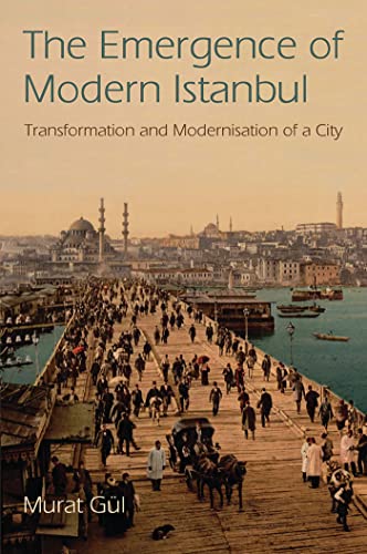 Imagen de archivo de The Emergence of Modern Istanbul: Transformation and Modernisation of a City a la venta por WorldofBooks