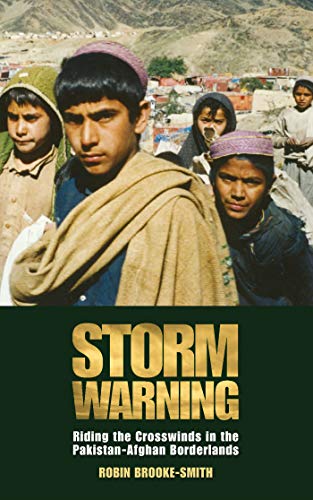 Imagen de archivo de Storm Warning: Riding the Crosswinds in the Pakistan-Afghan Borderlands a la venta por WorldofBooks