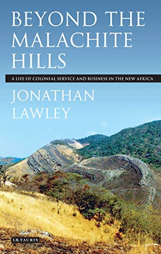 9781780764160: Beyond the Malachite Hills A Life of Colonial Service and Business in the New Africa