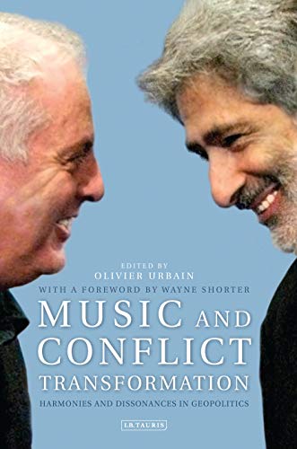 Stock image for Music and Conflict Transformation : Harmonies and Dissonances in Geopolitics for sale by Better World Books