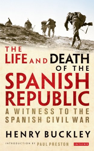 The Life and Death of the Spanish Republic: A Witness to the Spanish Civil War (9781780764290) by Buckley, Henry; PRESTON, PAUL