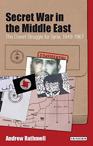 Stock image for Secret War in the Middle East: The Covert Struggle for Syria, 1949-1961 (Library of Modern Middle East Studies) for sale by GF Books, Inc.