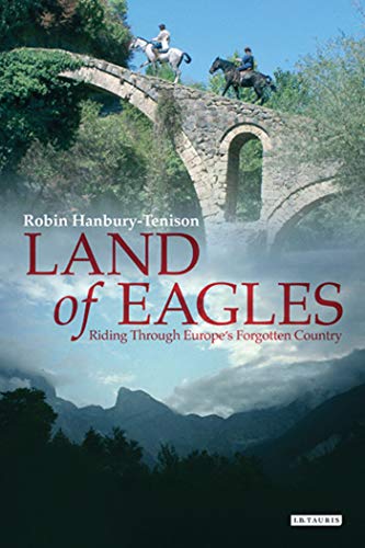 Imagen de archivo de Land of Eagles: Riding Through Europe's Forgotten Country a la venta por WorldofBooks
