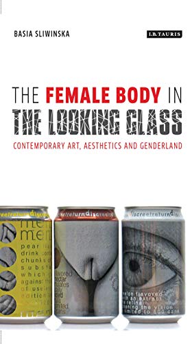 Beispielbild fr The Female Body in the Looking-glass: Contemporary Art, Aesthetics and Genderland (International Library of Cultural Studies) zum Verkauf von Hay-on-Wye Booksellers