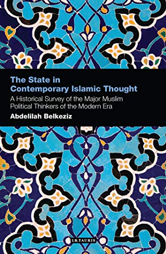 Imagen de archivo de The State in Contemporary Islamic Thought A Historical Survey of the Major Muslim Political Thinkers of the Modern Era Contemporary Arab Scholarship in the Social Sciences a la venta por PBShop.store US