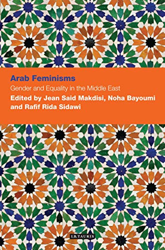 Beispielbild fr Arab Feminisms: Gender and Equality in the Middle East zum Verkauf von Kennys Bookshop and Art Galleries Ltd.