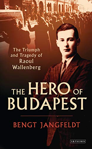 Beispielbild fr The Hero of Budapest: The Triumph and Tragedy of Raoul Wallenberg zum Verkauf von WorldofBooks