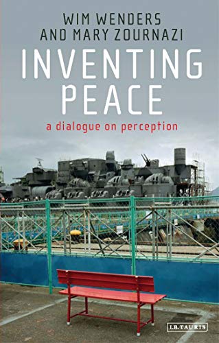 Inventing Peace: A Dialogue on Perception (9781780766935) by Wenders, Wim; Zournazi, Mary