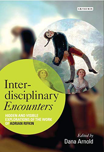 Beispielbild fr Interdisciplinary Encounters: Hidden and Visible Explorations of the Work of Adrian Rifkin zum Verkauf von Blackwell's