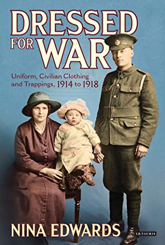 Beispielbild fr Dressed for War: Uniform, Civilian Clothing and Trappings 1914-1918: Uniform, Civilian Clothing and Trappings, 1914 to 1918 zum Verkauf von AwesomeBooks