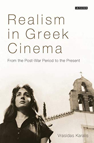 Stock image for Realism in Greek Cinema: From the Post-War Period to the Present (Tauris World Cinema Series) for sale by Hay-on-Wye Booksellers