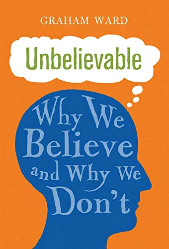 Stock image for Unbelievable: Why We Believe and Why We Don't for sale by WorldofBooks