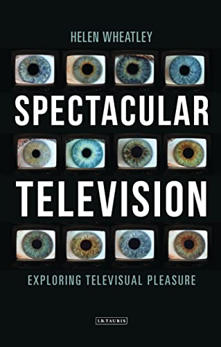Beispielbild fr Spectacular Television: Exploring Televisual Pleasure (International Library of the Moving Image) zum Verkauf von Chiron Media