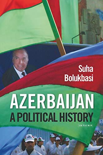 9781780767598: Azerbaijan: A Political History