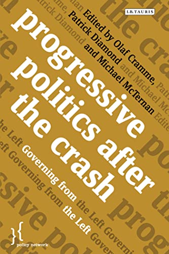 Stock image for Progressive Politics After the Crash: Governing from the Left (International Policy Network Papers on Intellectual Property, Innovation and Health) for sale by Hay-on-Wye Booksellers