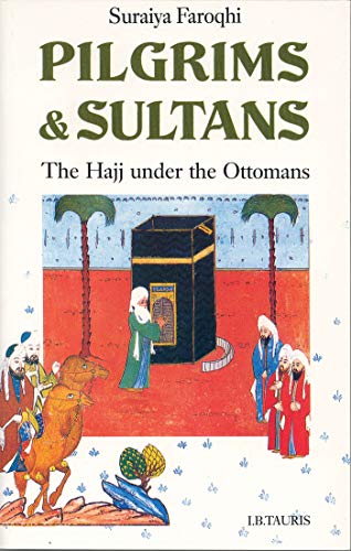 Stock image for Pilgrims and Sultans: The Hajj Under the Ottomans for sale by Chiron Media