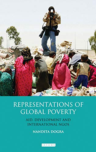 

Representations of Global Poverty: Aid, Development and International NGOs (Library of Development Studies)