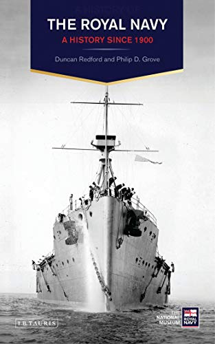 The Royal Navy A History Since 1900 - Redford, Duncan and Grove, Philip D.