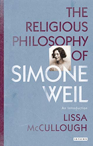 9781780767963: The Religious Philosophy of Simone Weil: An Introduction (Library of Modern Religion)