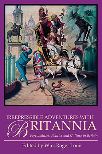 Stock image for Irrepressible Adventures with Britannia: Personalities, Politics and Culture in Britain for sale by HPB-Red
