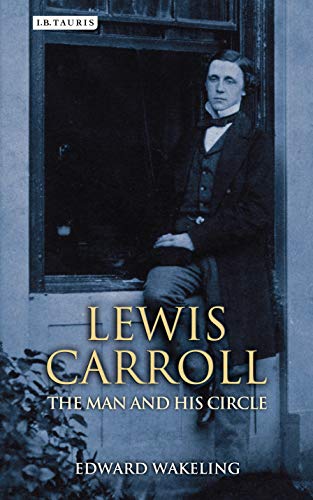 Lewis Carroll: The Man and His Circle - Edward Wakeling