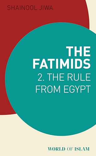 Stock image for The Fatimids, 2 : The Rule from Egypt (World of Islam) for sale by Joseph Burridge Books