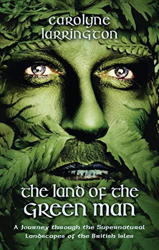 Stock image for The Land of the Green Man: A Journey through the Supernatural Landscapes of the British Isles for sale by WorldofBooks